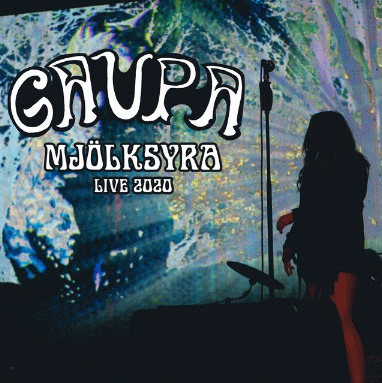 Gaupa : Mjölksyra (Live 2020)